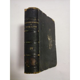    HISTOIRE  ROMAINE  (OEUVRES  COMPLETES)  DE  TITE-LIVE  tome quatrieme  -  traduction  M. E. PESSONNEAUX  -  Paris, 1860 